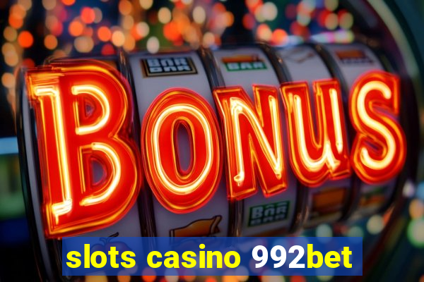 slots casino 992bet